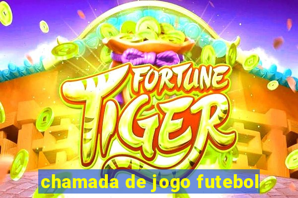 chamada de jogo futebol